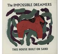 The Impossible Dreamers - This House Built On Sand