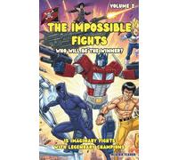 The Impossible Fights - Who will be the winner? Volume 2: 15 imaginary fights with legendary champions (Children's Eyes)