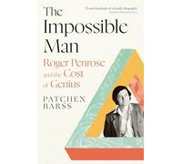 The Impossible Man: Roger Penrose and the Cost of Genius