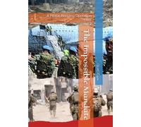 THE IMPOSSIBLE MANDATE: A Peacekeeping Operation Thriller