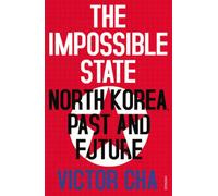 The Impossible State: North Korea, Past and Future