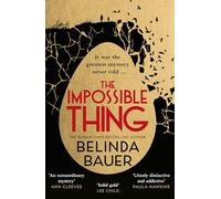 The Impossible Thing: The addictive and unforgettable new mystery from the author of Snap