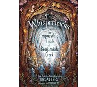 The Impossible Trials of Benjamiah Creek: 2 (Whisperwicks, 2)