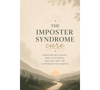 The imposter syndrome cure: Silence your inner critic and start believing you belong