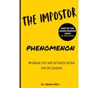 The Impostor Phenomenon: Bridging the Gap Between Being and Belonging (The Mindful Reboot-Revive, Recenter & Restore Your Life©)