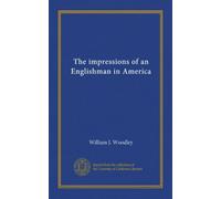 The impressions of an Englishman in America