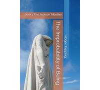 The Improbability of Being: Book 1 The Jackson Tributary