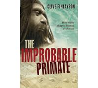 The Improbable Primate: How Water Shaped Human Evolution