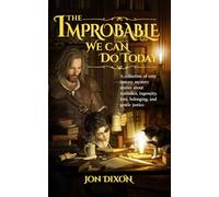 The Improbable We Can Do Today: A collection of cosy fantasy mystery stories about resilience, ingenuity, love, belonging, and gentle justice.