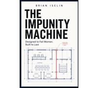 The Impunity Machine: Designed to Fail Women. Built to Last