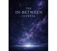 THE IN BETWEEN - Affirmation journal ,Ruled, paperback: A Place to Write While Life Is Unclear