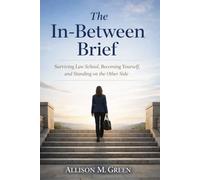 The In-Between Brief: Surviving Law School, Becoming Yourself, and Standing on the Other Side