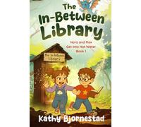 The In-Between Library: Nora and Max Get Into Hot Water: Nora and Max Get Into Hot Water: Nora and Max Get Into Hot Water: Nora and Max Get Into Hot Water: Nora and Max Get into Hot Water