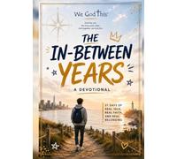 The In-Between Years: A We God This Devotional - 31 Days of Real Talk, Real Faith, and Real Belonging