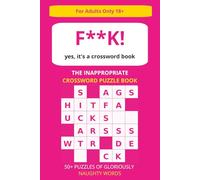 The Inappropriate Crossword Puzzle Book: 50+ Puzzles of Gloriously Naughty Words | Funny Gift for Adults | 6x9 inches, 110 Pages | Solutions Included