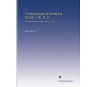 The Inauguration of Earnest Fox Nichols, D. SC., LL. D.,: As President of Dartmouth College, October 14, 1909.