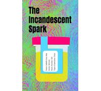 The Incandescent Spark: My Memoir