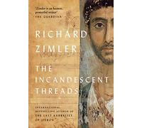 The Incandescent Threads: A Novel in the Form of a Mosaic