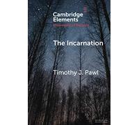 The Incarnation (Elements in the Philosophy of Religion)