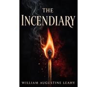 THE INCENDIARY: A Gripping Classic Mystery of Fire, Secrets, and Suspicion