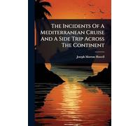 The Incidents Of A Mediterranean Cruise And A Side Trip Across The Continent