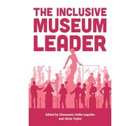 The Inclusive Museum Leader (American Alliance of Museums)
