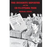 The Incognito Reporter and the On-to-Ottawa Trek (Reporters and Historical Events)