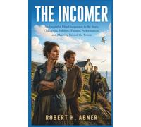 THE INCOMER MOVIE GUIDE: An Insightful Film Companion to the Story, Characters, Folklore, Themes, Performances, and Meaning Behind the Screen