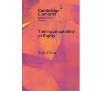 The Incompatibility of Rights: Gender Essentialism, Market Primacy, and Women's Work-Family Struggles in an Autocracy (Elements in Gender and Politics)