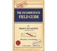 The Incompetents Field Guide to Project Management