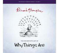 The Incomplete Art of Why Things Are: Volume 1 (The Richard Thompson Library)