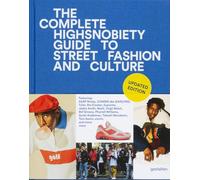 The Incomplete: Highsnobiety Guide to Street Fashion and Culture: 1