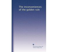 The inconveniences of the golden rule