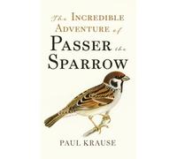 The Incredible Adventure of Passer the Sparrow