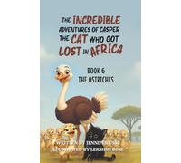 The Incredible Adventures of Casper the Cat Who Got Lost in Africa: Book 6: The Ostriches