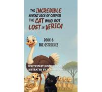 The Incredible Adventures of Casper the Cat Who Got Lost in Africa: Book 6: The Ostriches