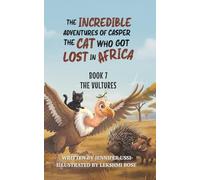 The Incredible Adventures of Casper the Cat Who Got Lost in Africa: Book 7: The Vultures