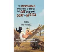 The Incredible Adventures of Casper the Cat Who Got Lost in Africa: Book 7: The Vultures