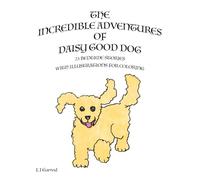 The Incredible Adventures of Daisy Good Dog: 23 bedtime stories with illustrations suitable for coloring