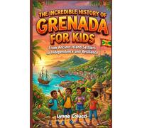 The Incredible History of Grenada for Kids: From Ancient Island Settlers to Independence and Resilience