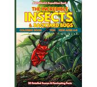 The Incredible Insects & Backyard Bugs Coloring Book: 50 High-Detail Micro-World Scenes and Fascinating Nature Facts for Kids Ages 4-8 (WildSketch Expedition)