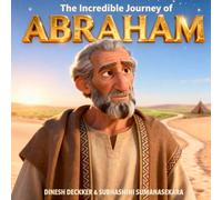 The Incredible Journey of Abraham: A True Bible Story About Faith and God’s Promise (The Bible Adventure Series)
