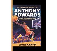 THE INCREDIBLE JOURNEY OF ANTHONY EDWARDS: How a Young Basketball Star Took flight