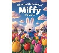 The Incredible Journey Of MIFFY THE MOVIE