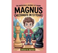 The Incredible Journey of Young Magnus: Checkmate in 13 Years