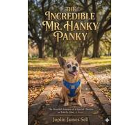 The Incredible Mr. Hanky Panky: The Heartfelt Journey of a Special Chorkie, as Told by Him. A Novel Inspired by True Events.