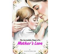 THE INCREDIBLE POWER OF A MOTHER'S LOVE (Heaven and Home Collection)