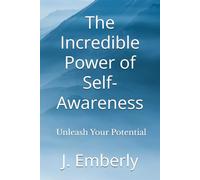 The Incredible Power of Self-Awareness: Unleash Your Potential