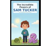 The Incredible Powers of Sam Tucker: A Greenfield Primary Story