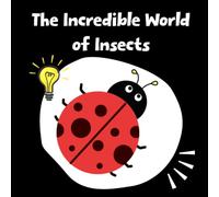 The Incredible World of Insects: Discover the Amazing World of Insects Through Fun Facts | An Educational Book for Kids